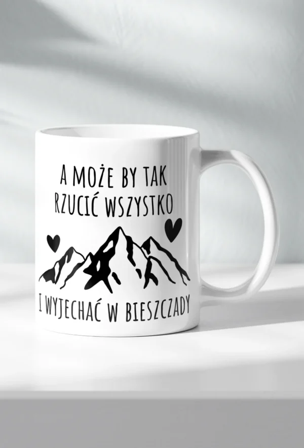 Śmieszny Kubek - A Może By Tak Rzucić Wszystko I Wyjechać W Bieszczady