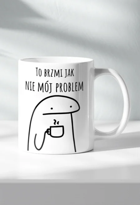 Śmieszny Kubek - To Brzmi Jak Nie Mój Problem