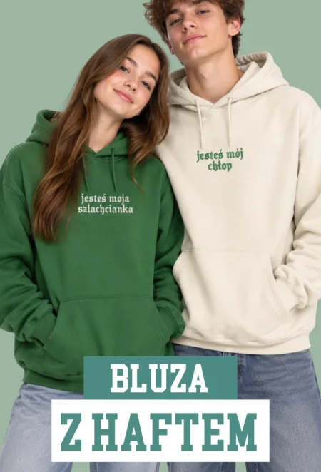 Bluza Haftowana - Jesteś Mój Chłop/ Jesteś Moja Szlachcianka